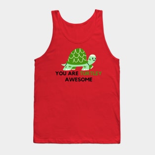 You are turtley awesome Tank Top